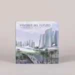 Visiones del Futuro - Arquitectura del Siglo XXI